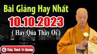 bài giảng hay nhất hôm nay 10.10.2023 ( mới nhất ) - HT Trí Quảng