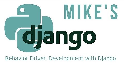 Behaviour Driven Development and testing with python django