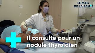 Nodule de la thyroïde : des examens en un seul jour - Le Magazine de la Santé