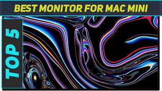 Top 5 Best Monitor For Mac Mini in 2024