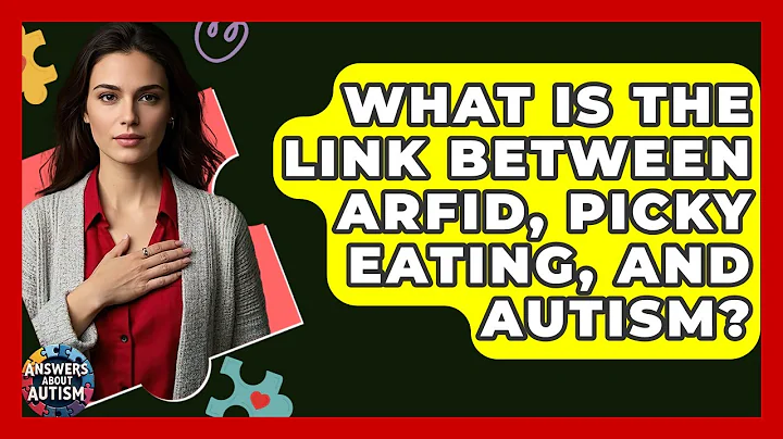 What Is The Link Between ARFID, Picky Eating, And Autism? - Answers About Autism