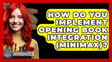 How Do You Implement Opening Book Integration (Minimax)? - The Board Game Xpert