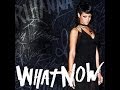 Rihanna - What Now (Lyrics On Screen)