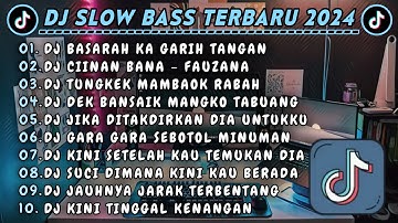 DJ SLOWBASS TERBARU 2024 || DJ BASARAH KA GARIH TANGAN || DJ CIINAN BANA FAUZANA VIRAL TIKTOK