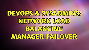 DevOps & SysAdmins: Network Load Balancing Manager failover