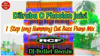 Dilruba O Phoolon Jaisi || 1-Step Long Humming Cut Bass Piano Mix || DJ Bullet Remix - Keshpur Se