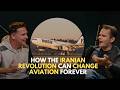 EP 6: How the Iranian Revolution could change Aviation forever!