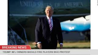 Trump: NFL owners should fire players who protest
