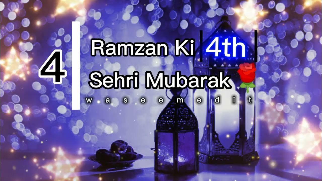 Mahe Ramzan Ki Chothi Sehri Mubarak Hu|4th Sehri Mubarak Status ...