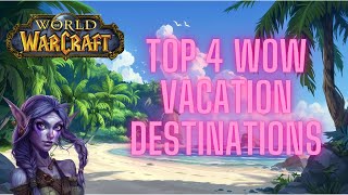 Top 4 Vacation Destinations in Azeroth - WoW Vacation Spots