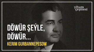 Kerim Gurbannepesow - Döwür Şeyle Döwür Resimi