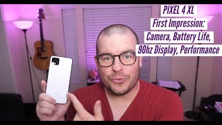 Google Pixel 4 Xl First Impressions Camera, Battery Life, 90Hz Display, Performance