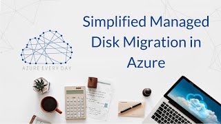 Simplified Managed Disk Migration in Azure