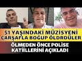 Mzisyen hasan akgz acmaszca hayattan kopardlar