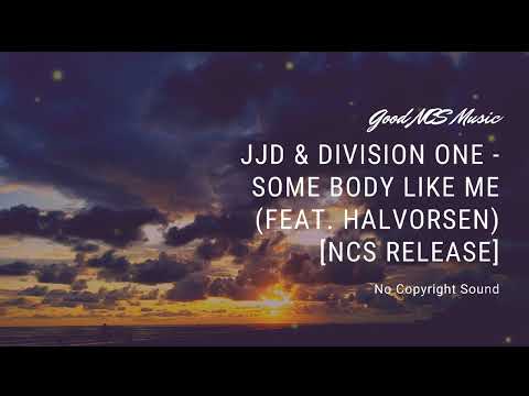 JJD DIVISION ONE SOME BODY LIKE ME Feat HALVORSEN NCS Release 