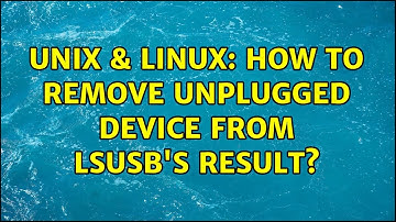 Unix & Linux: How to remove unplugged device from lsusb