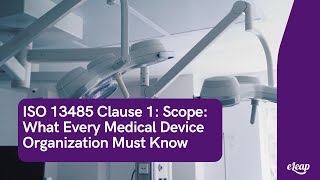 ISO 13485 Clause 1: Understanding the Scope of the Standard for Medical Devices