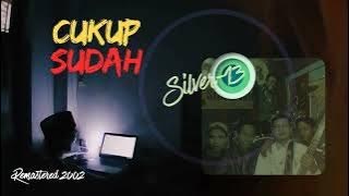 CUKUP SUDAH - SILVER_13 - DASEL BLOK M #bandlokal #bandindonesia