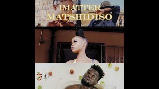 Imatter - Matshidiso Official Music Video