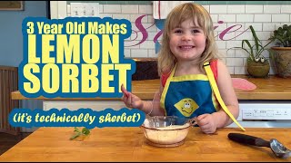 3 Year Old Chef Susie Makes Lemon Sorbet (Ok, it's technically Sherbet)