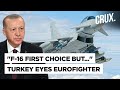 Turkey Turns To Eurofighters As F-16 Deal Hits US Congress Roadblock | Delay In Sweden’s NATO Seat