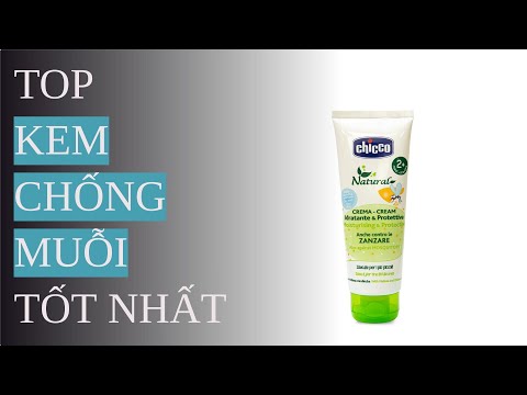 Video: Kem chống muỗi hiệu quả nhất trên thị trường