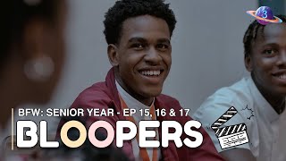 BFW: Senior Year - Episode 15, 16 & 17 Bloopers