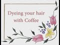 Dyeing your hair with coffee