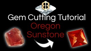 Gem Cutting Tutorial: Oregon Sunstone