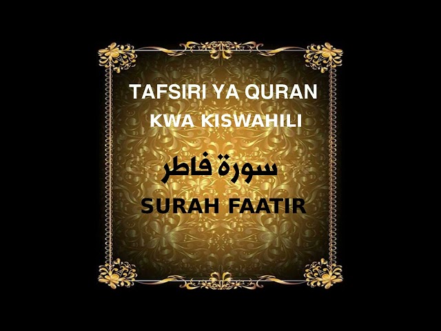 35 SURAH FAATIR TAFSIRI YA QURAN KWA KISWAHILI KWA class=