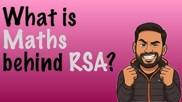 What is the maths behind RSA? Modulo operation, encryption. decryption, public key cryptography