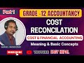 Cost Reconciliation Part 1 in Nepali | Grade 12 Accountancy | Concept & Introduction | Easy Nepal |
