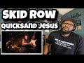 Skid Row - Quicksand Jesus | REACTION