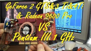 Старый компьютер, Pentium III 1GHz vs GeForce 2 GTS/3 Ti 200/4 Ti 4200 & Radeon 9600 Pro, Windows XP