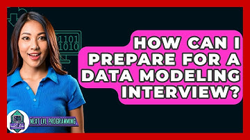 How Can I Prepare For A Data Modeling Interview? - Next LVL Programming