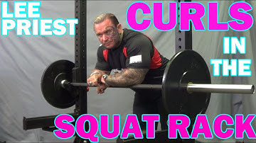 LEE PRIEST Curls in the Squat Rack!
