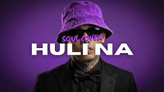 SYNTRX - Huli Na by Yuridope ft. Skusta Clee "sa dami ng maling nangyari" (SOUL COVER)