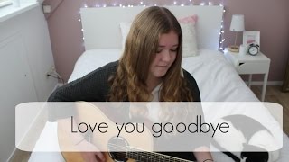 Love you goodbye - One Direction Cover
