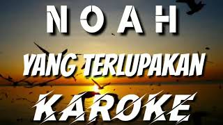 KAROKE | NOAH - YANG TERLUPAKAN