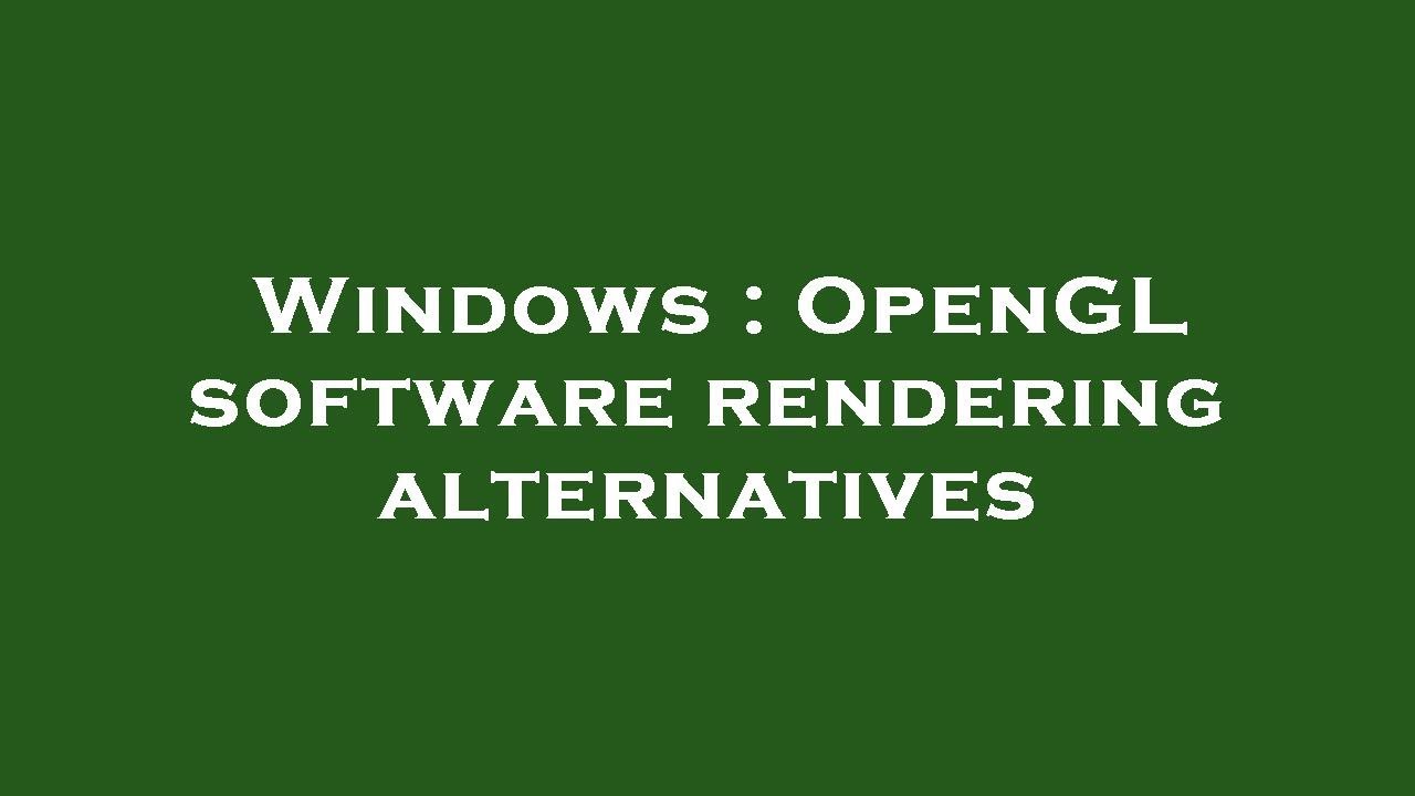 Windows : OpenGL software rendering alternatives - YouTube