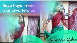 || Haye Haye Main Mar Jawan Tera Bin || Nijhum💃|| Hindi Dance Performance