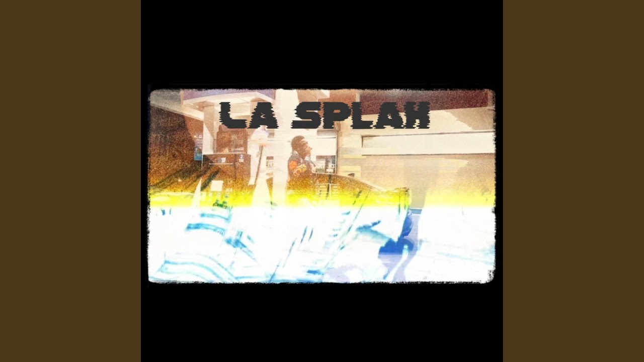 Watch La Splah on YouTube Watch La Splah on YouTube