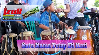 Satu Nama Tetap Di Hati ~ cover KENDANG CILIK BANYUWANGI