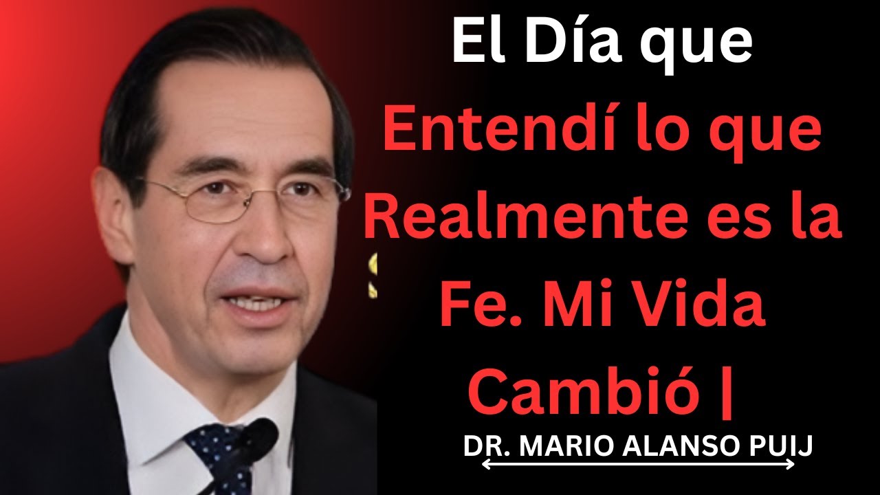 El Día que Entendí lo que Realmente es la Fe. Mi Vida Cambió | Mario Alonso Puig