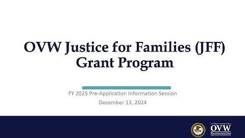 OVW Fiscal Year 2025 Justice for Families Pre Application Information Session