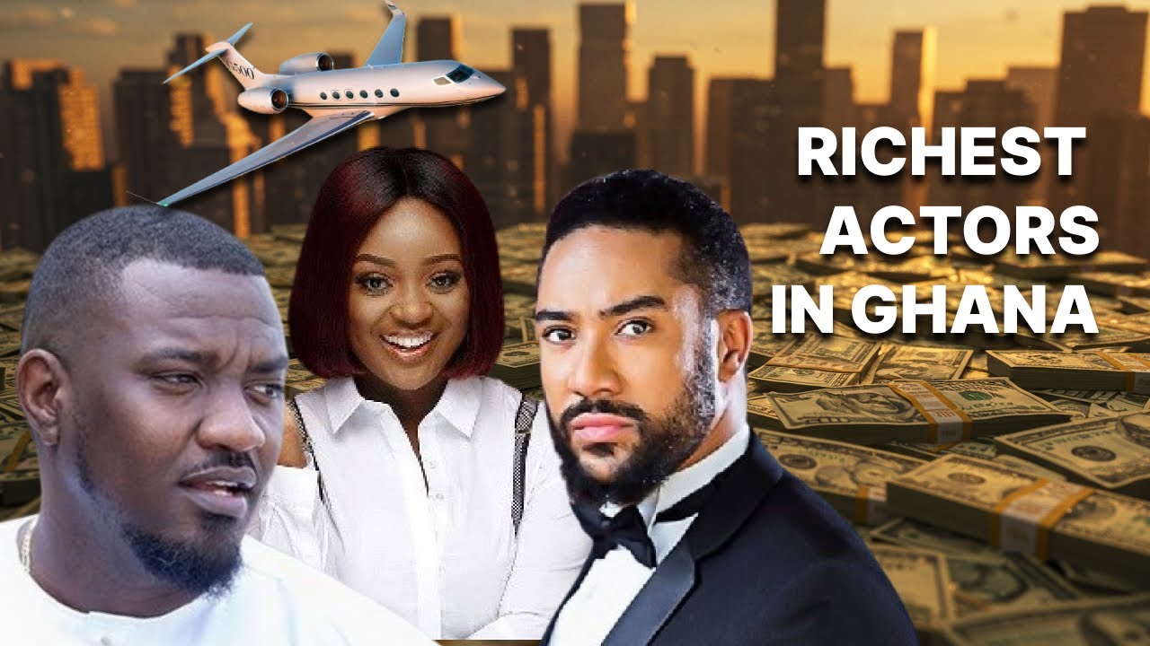 Top 10 Richest Actors in Ghana 2025