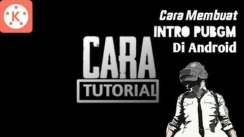 Cara membuat Intro PUBG mobile Di Hp Android | Kinemaster Tutorial