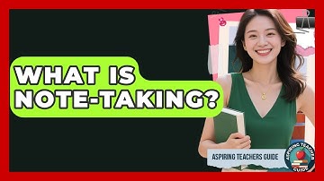 What Is Note-Taking? - Aspiring Teacher Guide
