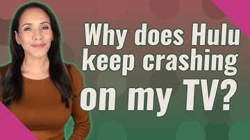 Why does Hulu keep crashing on my TV?