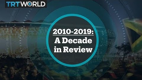 2010-2019 Review: Key moments in a decade